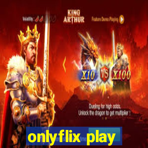 onlyflix play